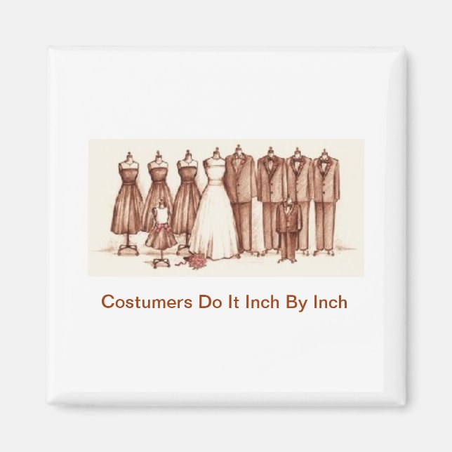 Costumers Do It Inch By Inch Magnet (Front)