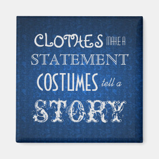 Costumes Tell A Story Magnet
