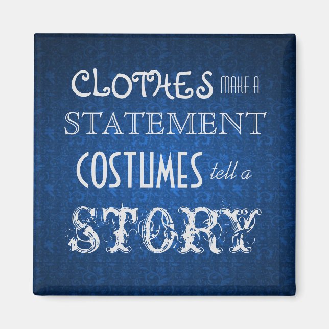 Costumes Tell A Story Magnet (Front)