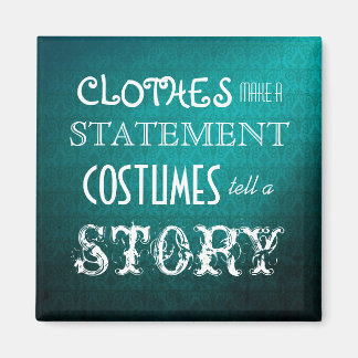 Costumes Tell A Story Magnet