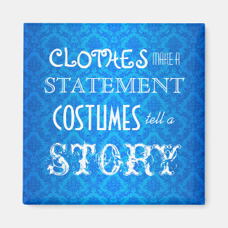 Costumes Tell A Story Magnet