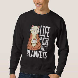 Cosy Blanket Life Is Better With Blankets Winter C Sweatshirt