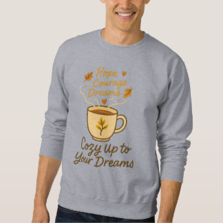 Cosy Up to Your Dreams – Motivational Coffee Cup D Sweatshirt