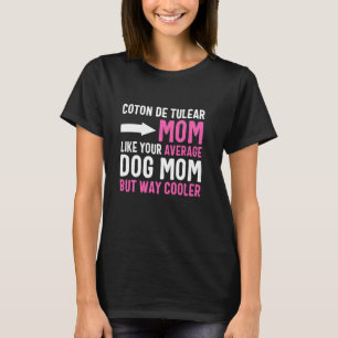Coton De Tulear Mum Like Your Average Dog Mum But  T-Shirt