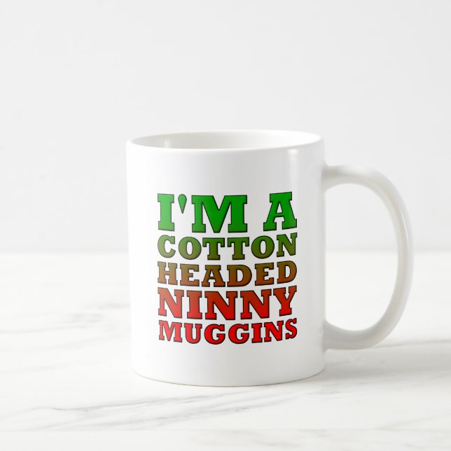 Cotton Headed Ninny Muggins Funny Mug (Right)