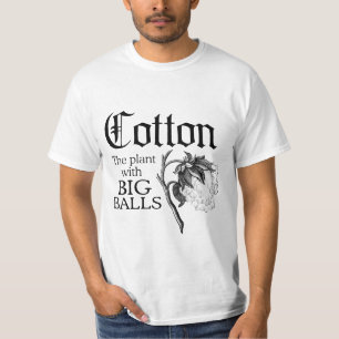 COTTON THE PLANT WITH BIG BALLS T-Shirt