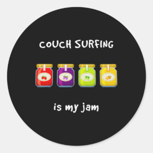 Couch Surfing Is My Jam Favorite Hobby Funny Slang Classic Round Sticker