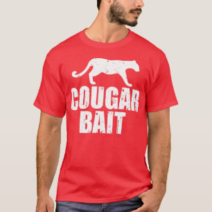 Cougar Bait Funny Gift Cougar Hunting Fishing Dirt T-Shirt