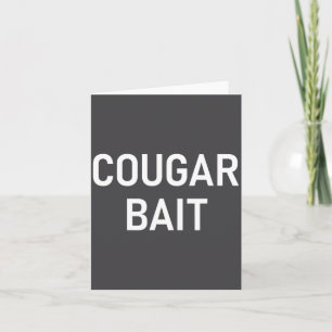 Cougar Bait, Funny, Jokes, Sarcastic  Card