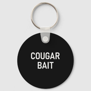 Cougar Bait, Funny, Jokes, Sarcastic Key Ring
