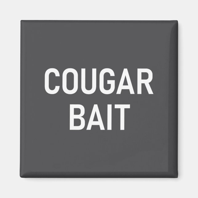 Cougar Bait, Funny, Jokes, Sarcastic  Magnet (Front)