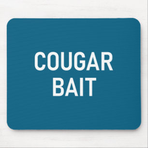 Cougar Bait, Funny, Jokes, Sarcastic Mouse Pad