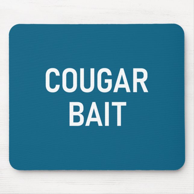 Cougar Bait, Funny, Jokes, Sarcastic  Mouse Pad (Front)