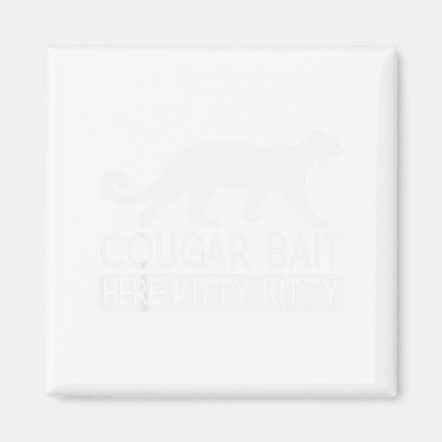 Cougar Bait - Funny Mens Cougar  Magnet (Front)