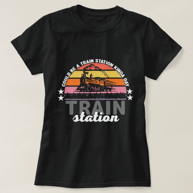 Could Be A Train Station Kinda Day 16 T-Shirt (Design Front)