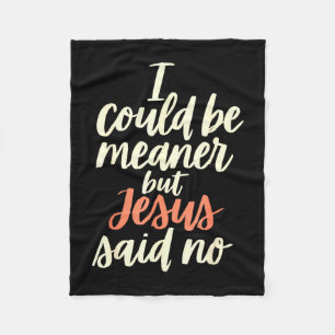 Could be meaner but jesus said religious christian fleece blanket