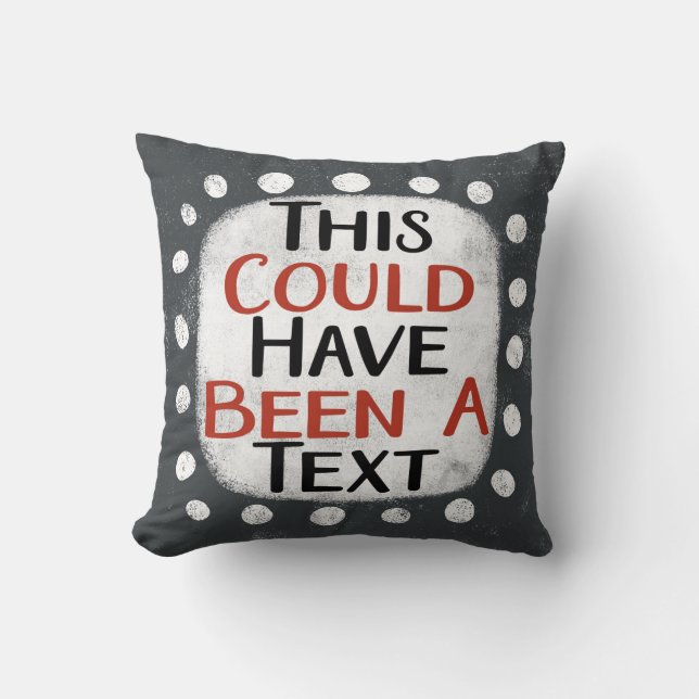 Could Have Been A Text Throw Pillow (Front)