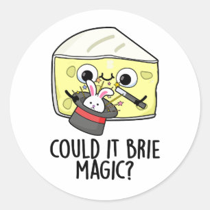 Could It Brie Magic Funny Cheese Pun Classic Round Sticker
