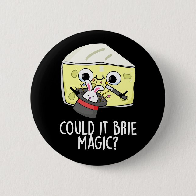 Could It Brie Magic Funny Cheese Pun Dark BG 6 Cm Round Badge (Front)