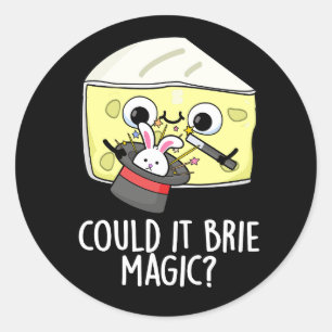 Could It Brie Magic Funny Cheese Pun Dark BG Classic Round Sticker