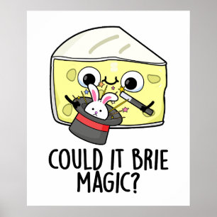 Could It Brie Magic Funny Cheese Pun Poster