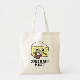 Could It Brie Magic Funny Cheese Pun Tote Bag
