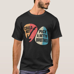 Could Not Pick A Better Brother Guitar T-shirt