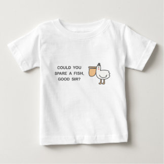 Could You Spare A Fish, Good Sir? Baby T-Shirt