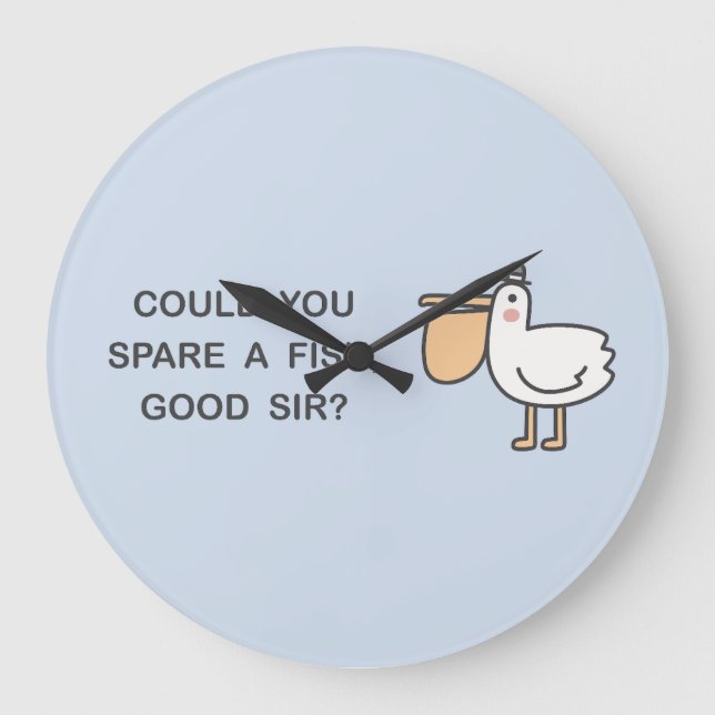 Could You Spare A Fish, Good Sir? Large Clock (Front)