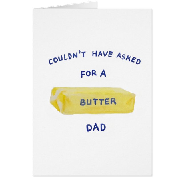 Couldn't have asked for a butter dad (Front)