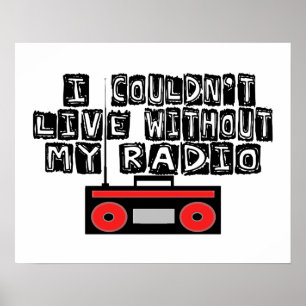 Couldn't Live Without My Radio Poster