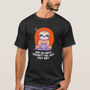 Couldnt You Just Text Me Introvert Friends Antisoc T-Shirt