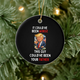 Could've Been Worse Humorous Trump Ceramic Ornament