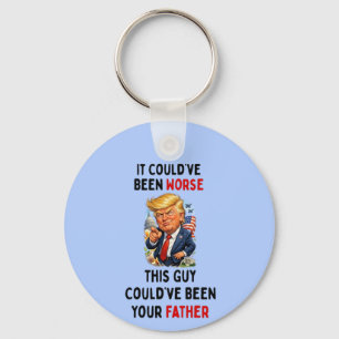 Could've Been Worse Humorous Trump Key Ring