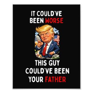 Could've Been Worse Humorous Trump Photo Print