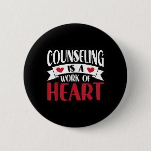 Counseling Is A Work Of Heart Back To School Couns 6 Cm Round Badge