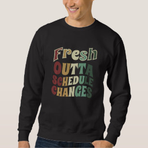 Counsellor Fresh Outta Schedule Changes Back To Sc Sweatshirt