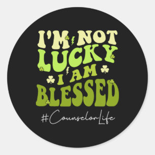 Counsellor I'm Not Lucky. I'm Blessed Groovy St Pa Classic Round Sticker