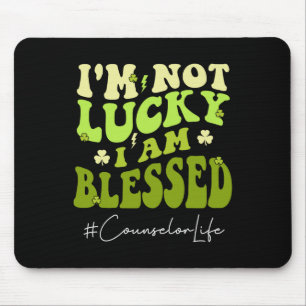 Counsellor I'm Not Lucky. I'm Blessed Groovy St Pa Mouse Pad
