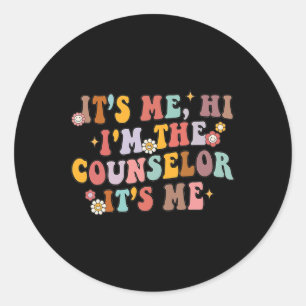 Counsellor It's Me Hi I'm The Counsellor Back To S Classic Round Sticker