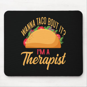 Counsellor Taco Lover Wanna Taco Bout It I’m Thera Mouse Pad