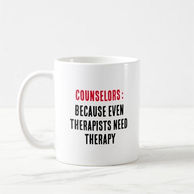 Counsellors Because even therapists need therapy Coffee Mug (Left)