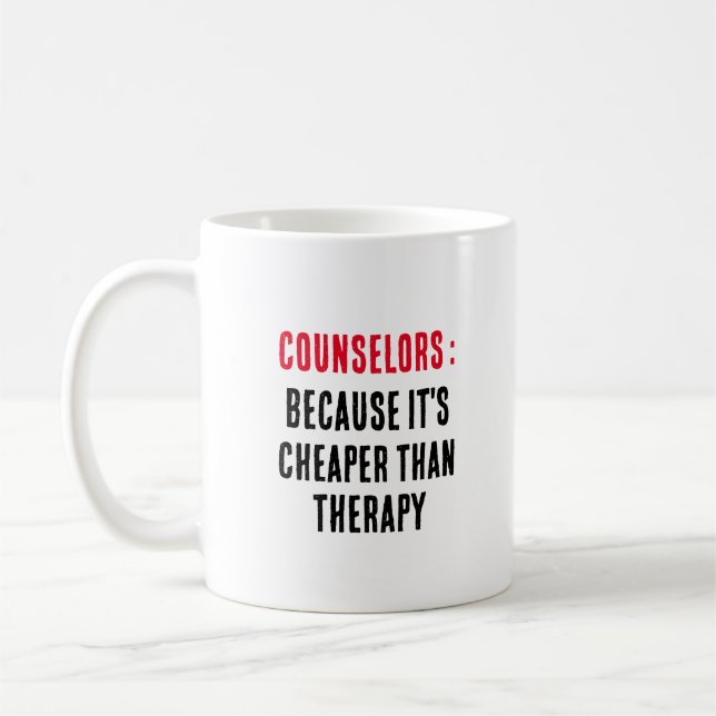 Counsellors Because it's cheaper than therapy Coffee Mug (Left)