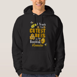Counselor I Teach The Cutest Bees In The Beehive Hoodie