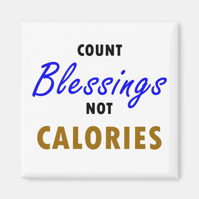 Count Blessings Not Calories Magnet (Front)