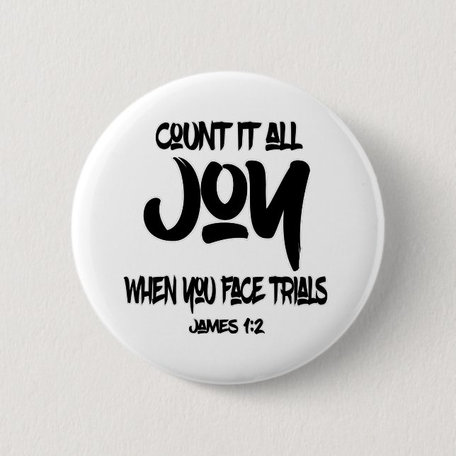 Count it all joy whenever you face trials 6 cm round badge (Front)