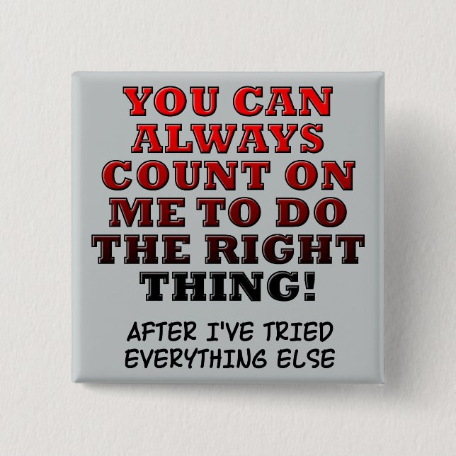 Count On Me Do The Right Thing Funny Button Badge (Front)