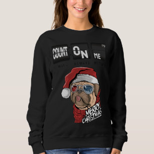 Count On Me I Will Always Be There Pug Dog Christm Sweatshirt