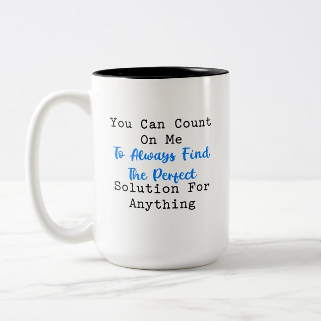 Count on Me Perfect Solution Problem Solver Two-Tone Coffee Mug (Left)
