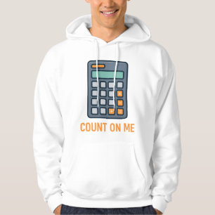 Count On Me – Stylish Calculator Design for Math Hoodie